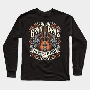 I Wish My Grandpas Never Died Classic Guitar Country Long Sleeve T-Shirt